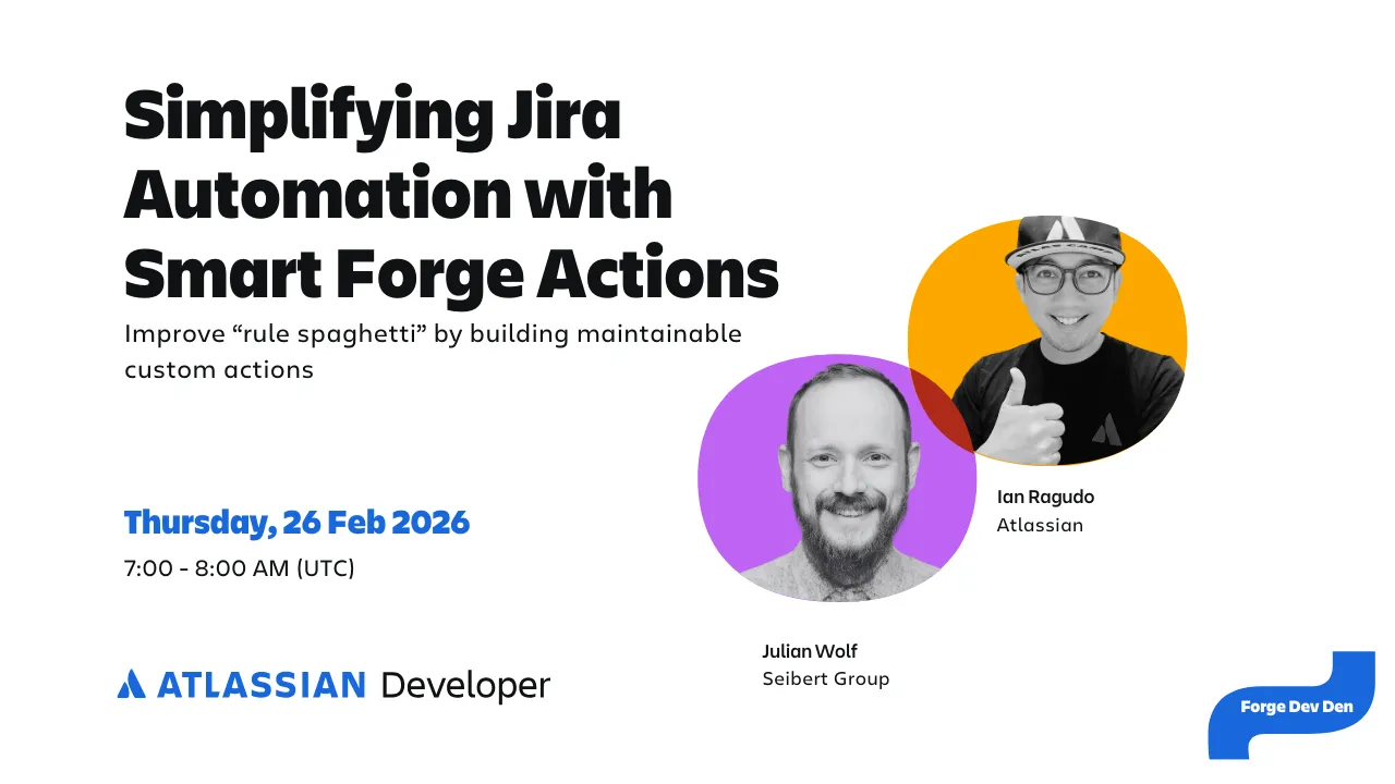 Simplifying Jira Automation with Smart Forge Actions – Forge Dev Den event